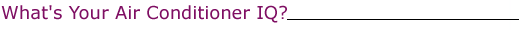 What�s Your Air Conditioner IQ