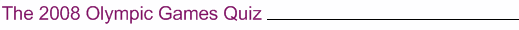 The 2008 Olympic Games Quiz