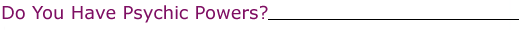 Do You Have Psychic Powers?