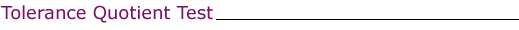 Tolerance Quotient Test